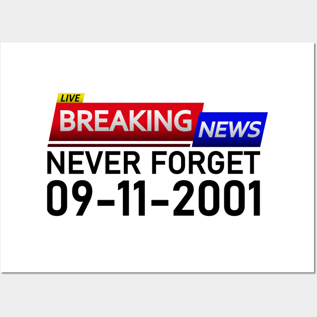 BREAKING NEWS: Never Forget 9 11 2001 Wall Art by Jahmar Anderson